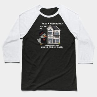 Mr. Duck is a professional real estate agent Baseball T-Shirt